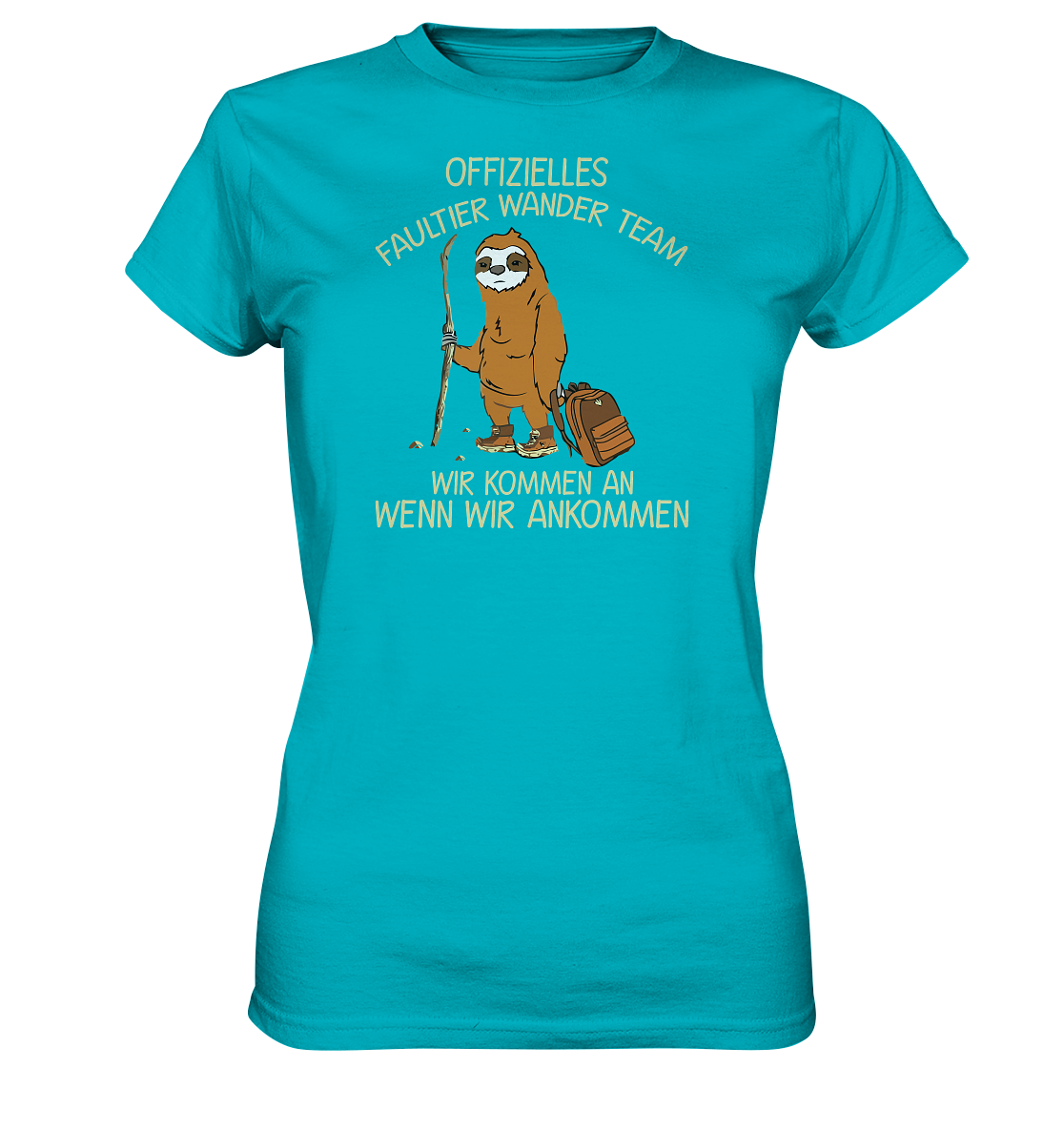 LADIES SHIRT - Offizielles Faultier Wanderteam. Wir kommen an wenn wir ankommen - Ladies Premium Shirt
