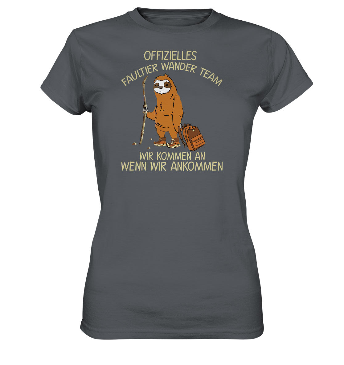 LADIES SHIRT - Offizielles Faultier Wanderteam. Wir kommen an wenn wir ankommen - Ladies Premium Shirt