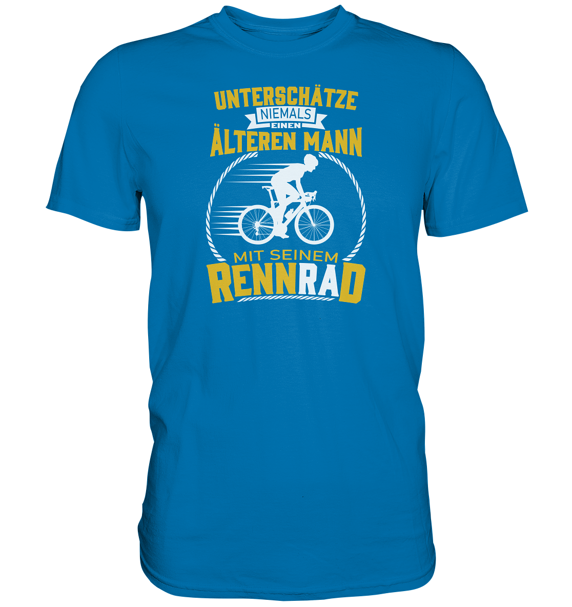 Unterschätze niemals einen älteren Mann mit seinem Rennrad. - Premium unisex Shirt