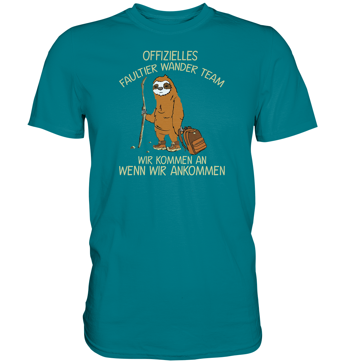 Offizielles Faultier Wanderteam. Wir kommen an wenn wir ankommen - Premium unisex Shirt