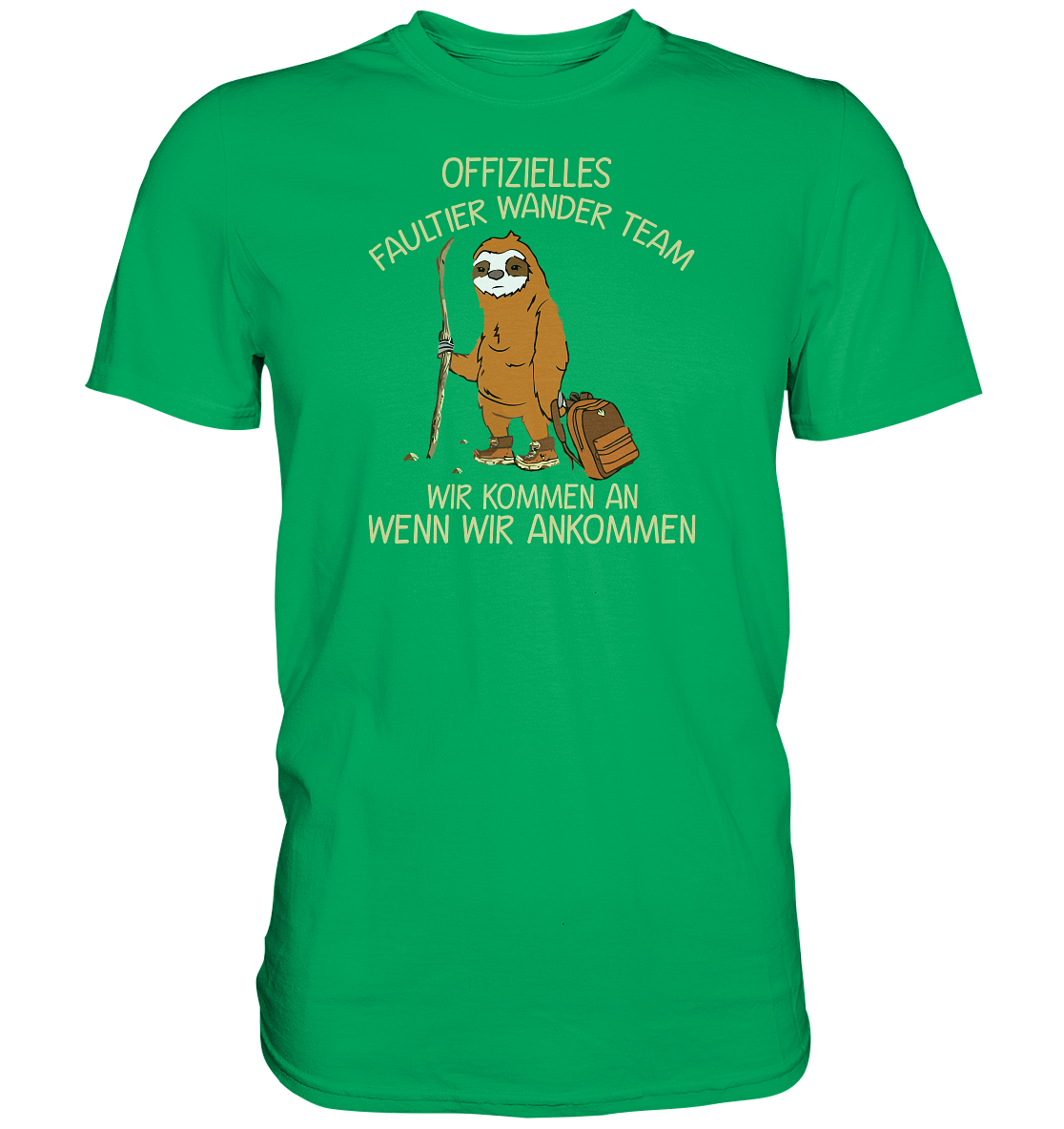 Offizielles Faultier Wanderteam. Wir kommen an wenn wir ankommen - Premium unisex Shirt