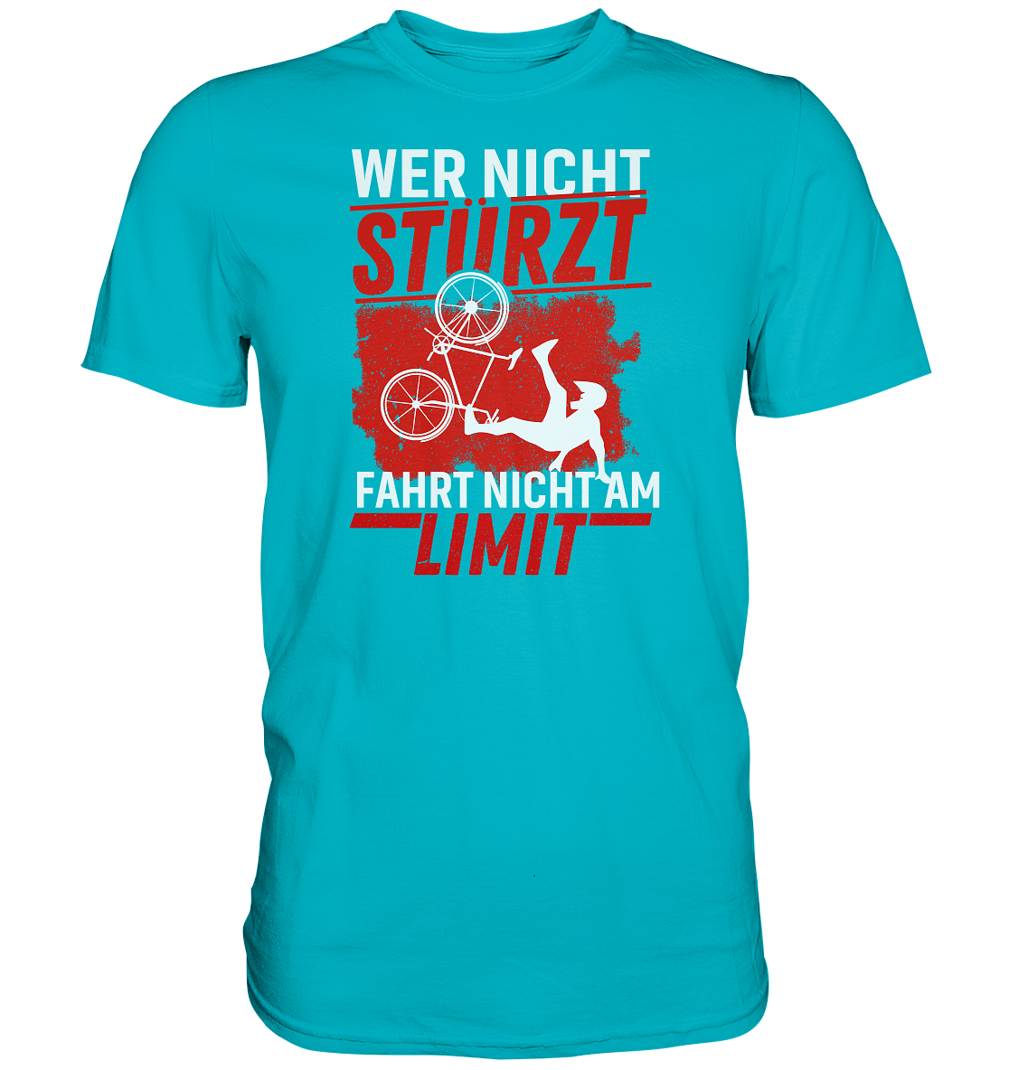 Wer nicht stürzt, fährt nicht am Limit - Premium unisex Shirt