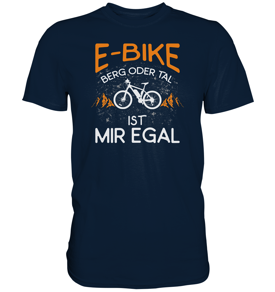 E-Bike Berg oder Tal - ist mir egal - Premium unisex Shirt