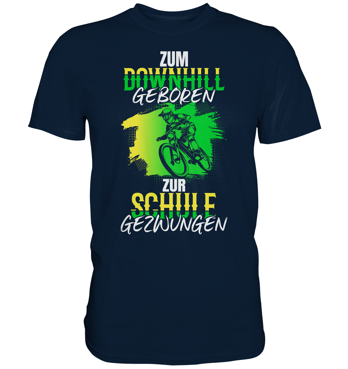 Zum Downhill geboren, zur Schule gezwungen - Premium unisex Shirt