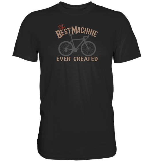 The best machine ever created - Premium unisex Shirt