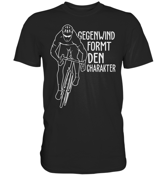 Radler Shirt Gegenwind formt den Charakter - Premium unisex Shirt