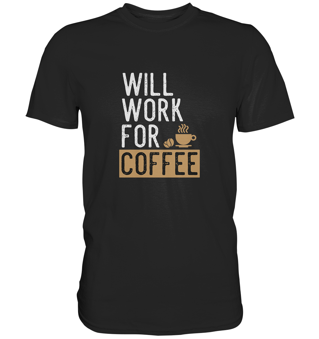 Will work for coffee - Unisex Premium Shirt - mehrere Farben