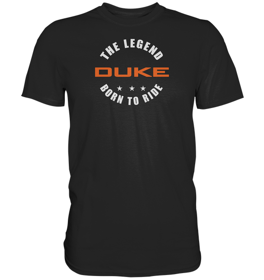 Duke - the legend, born to ride - dunkle Shirts - Premium unisex Shirt