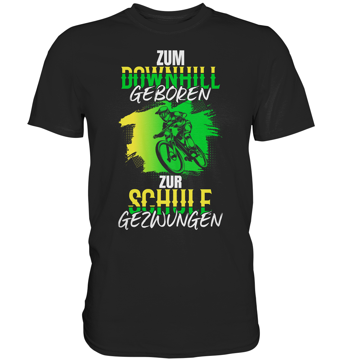 Zum Downhill geboren, zur Schule gezwungen - Premium unisex Shirt