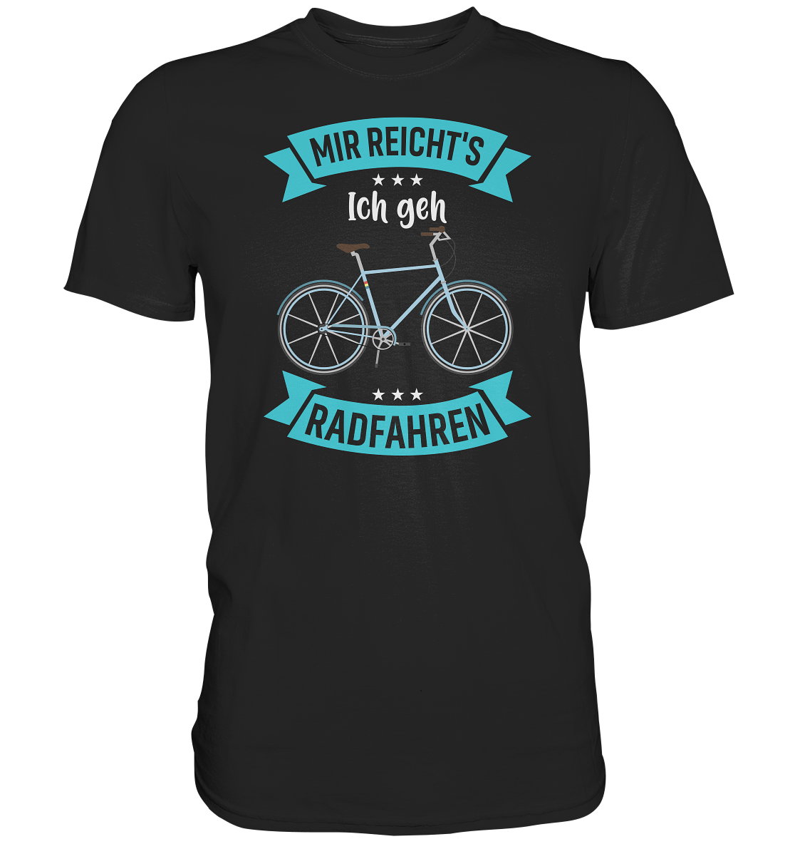 Mir reichts, ich geh Rad fahren - Premium unisex Shirt