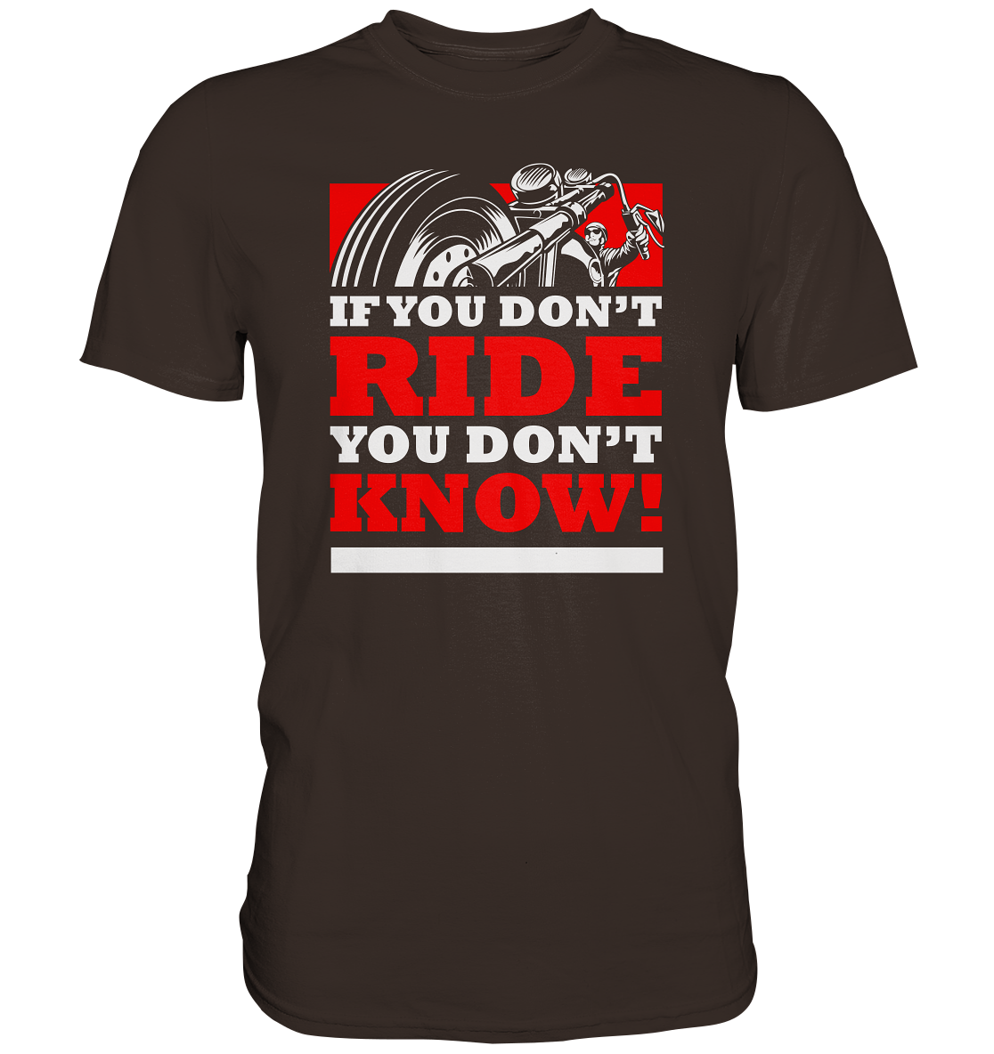 If you dont ride, you dont know - Premium unisex Shirt