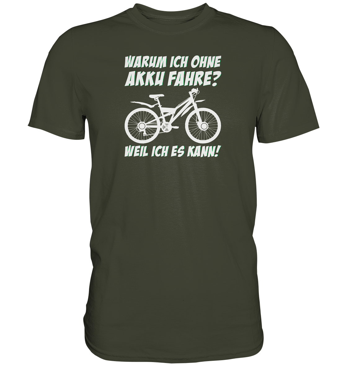Warum ich ohne Akku fahre? Weil ich es kann - Premium unisex Shirt