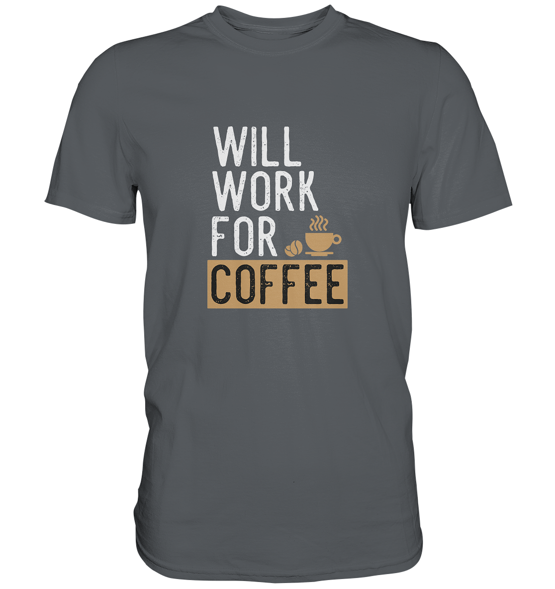 Will work for coffee - Unisex Premium Shirt - mehrere Farben
