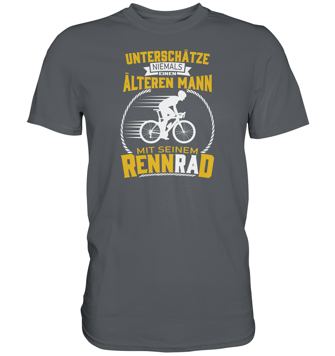 Unterschätze niemals einen älteren Mann mit seinem Rennrad. - Premium unisex Shirt