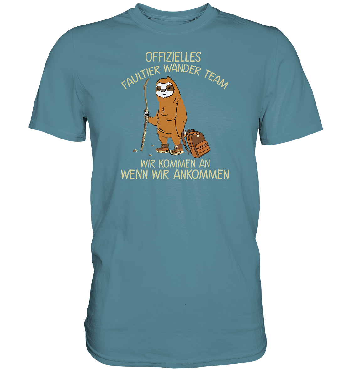 Offizielles Faultier Wanderteam. Wir kommen an wenn wir ankommen - Premium unisex Shirt