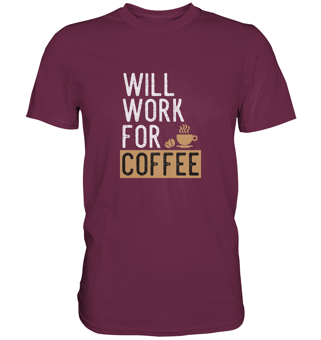 Will work for coffee - Unisex Premium Shirt - mehrere Farben