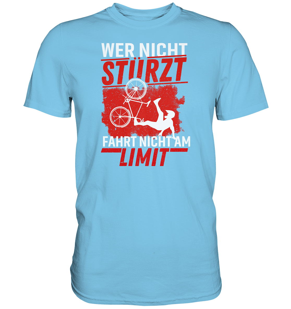 Wer nicht stürzt, fährt nicht am Limit - Premium unisex Shirt