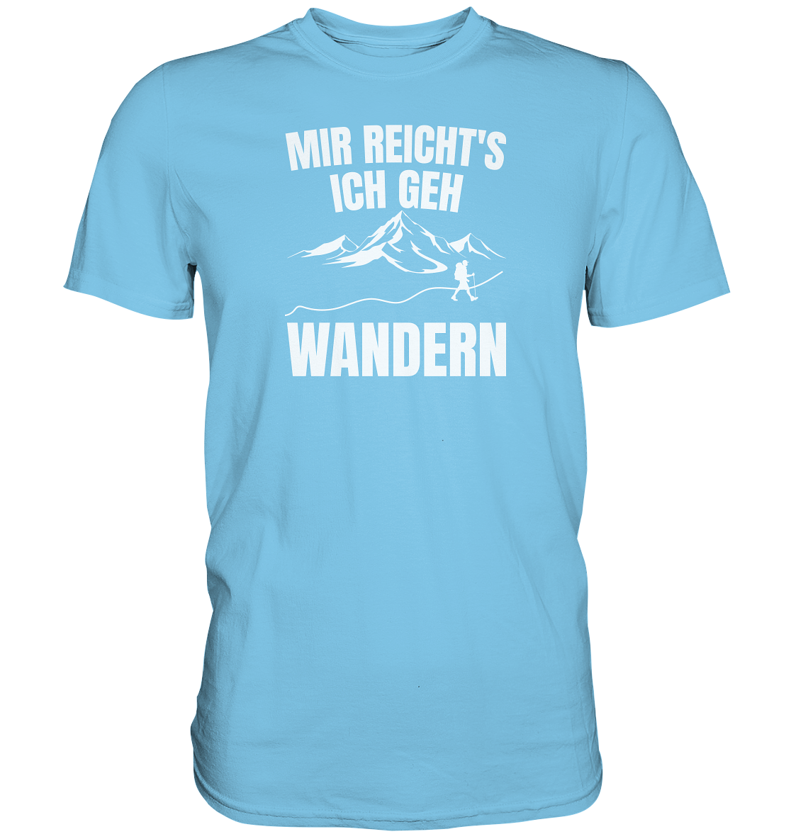 Mir reichts, ich geh Wandern - Premium unisex Shirt