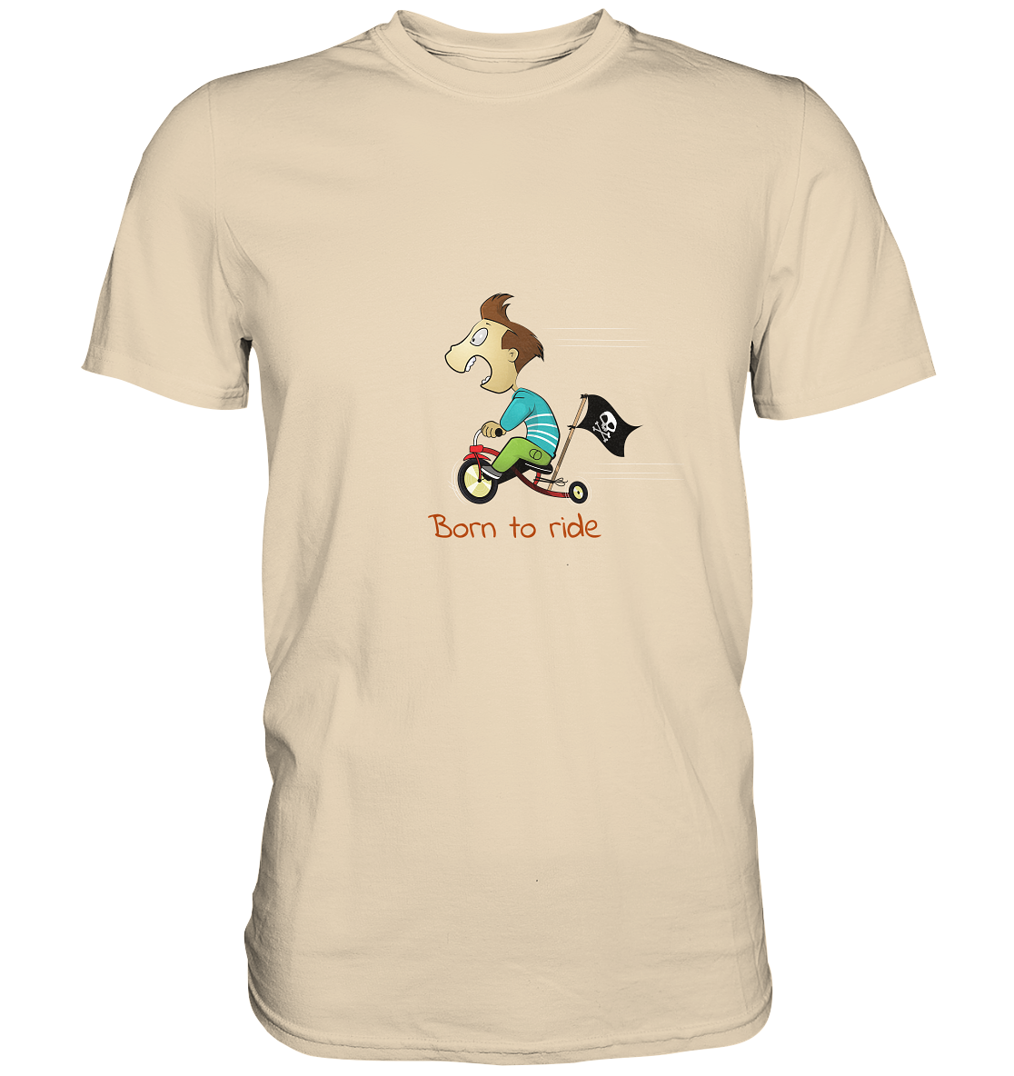 Born to ride. Schließlich haben wir alle klein angefangen - Premium Unisex Shirt - mehrere Farben