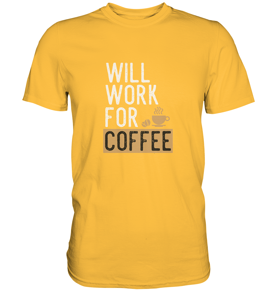 Will work for coffee - Unisex Premium Shirt - mehrere Farben
