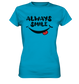 Always Smile Ladies - Ladies Premium Shirt - mehrere Farben