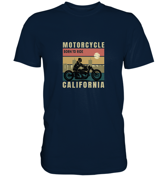 Motorcycle California - Born to ride - Premium Unisex Shirt