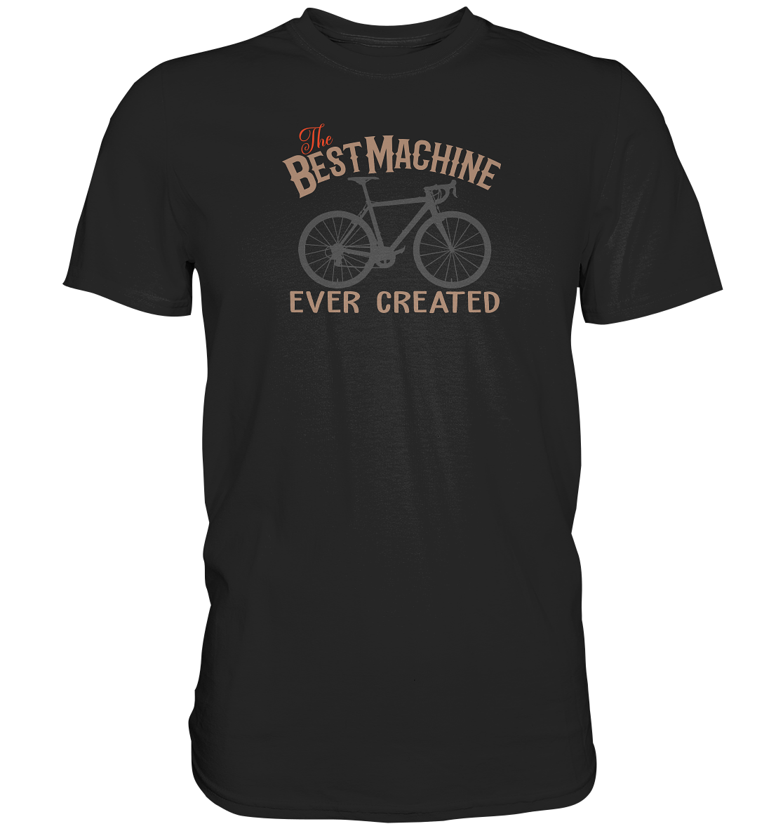 The best machine ever created - Premium unisex Shirt