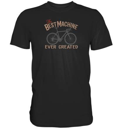 The best machine ever created - Premium unisex Shirt