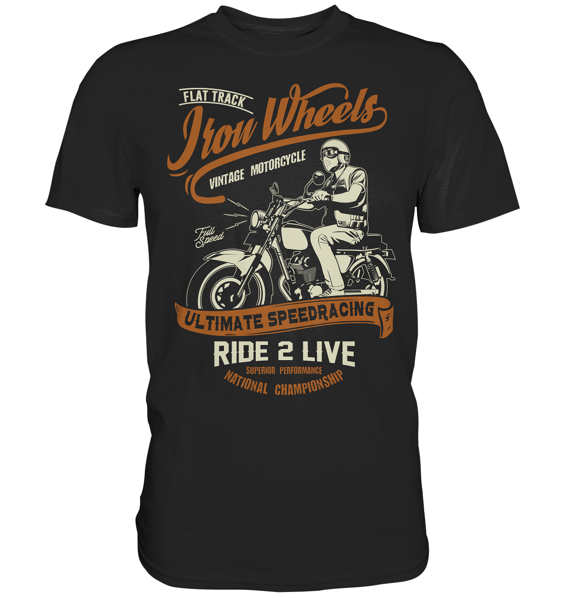 Iron wheels ultimate, ride 2 live - Premium unisex Shirt