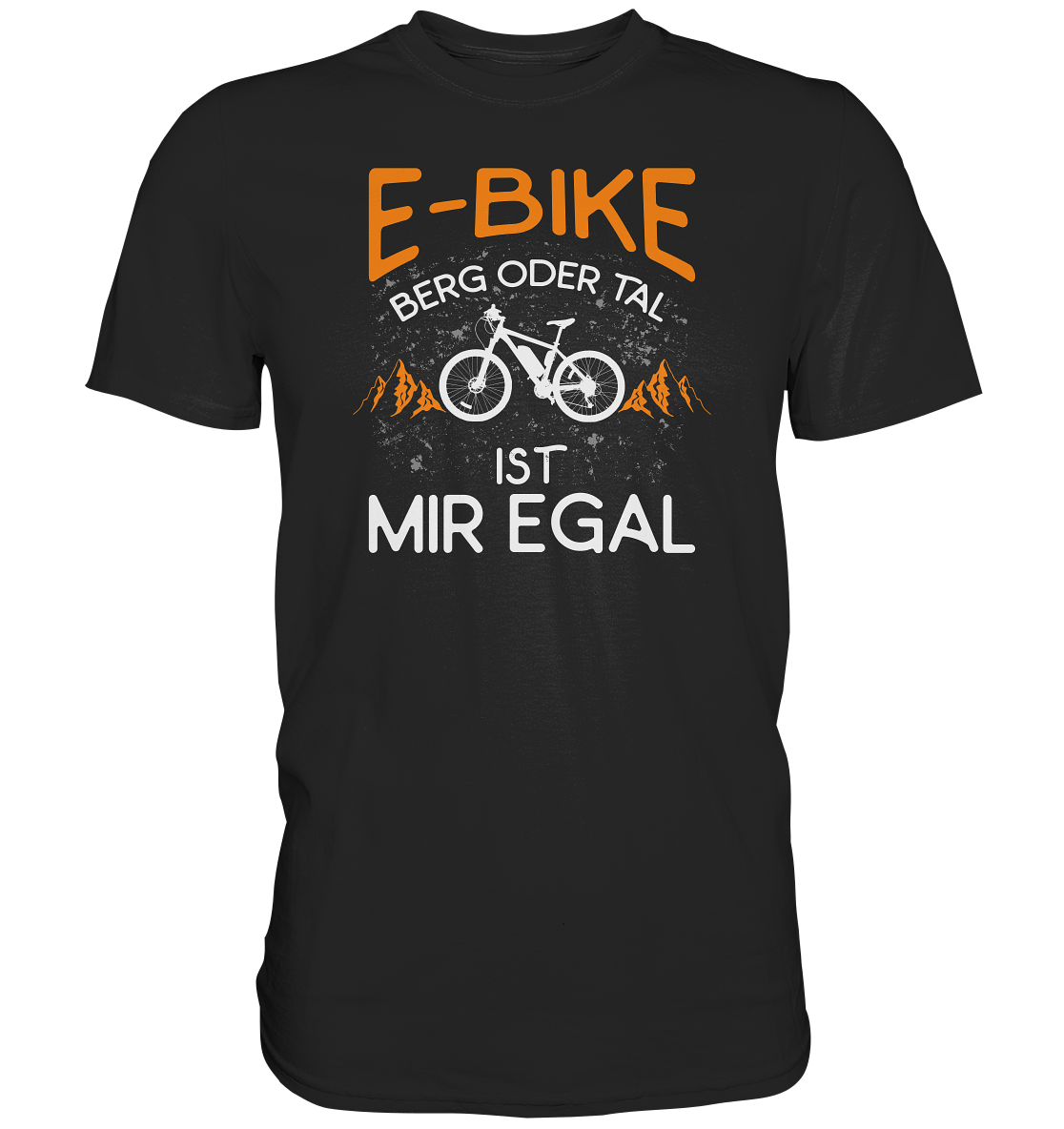 E-Bike Berg oder Tal - ist mir egal - Premium unisex Shirt