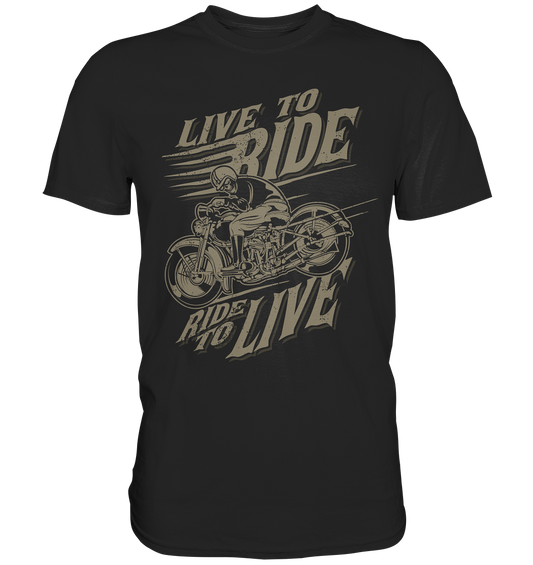 Live to ride, ride to live (vintage) - Premium unisex Shirt