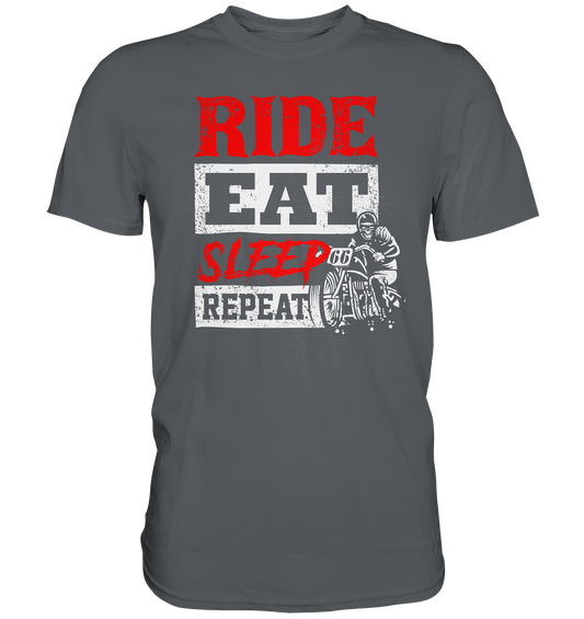 Ride, eat, sleep, repeat - Premium unisex Shirt