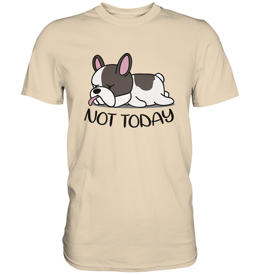 Not Today Dog - Premium unisex Shirt - auf hellen Shirtfarben