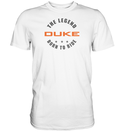 Duke - the legend, born to ride - helle shirts - Premium unisex Shirt