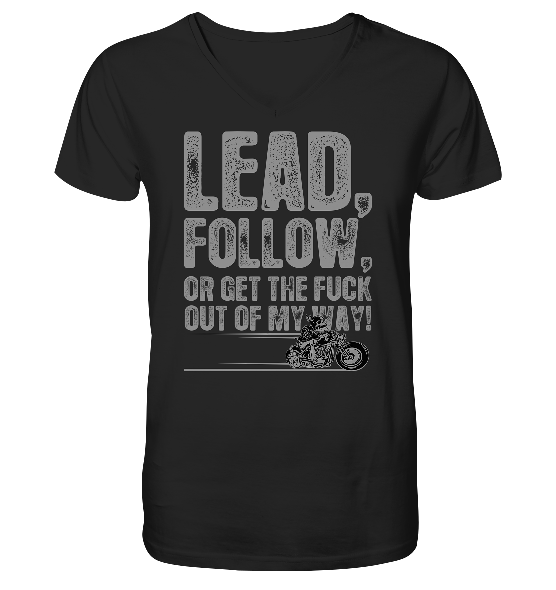 Lead, follow, or get the fuck out of my way - V-Neck Shirt