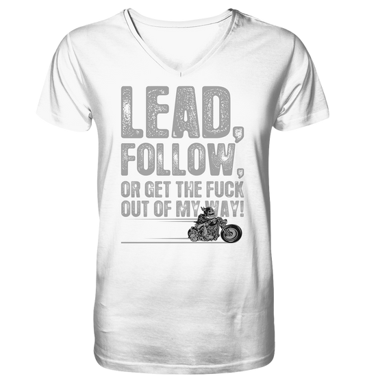 Lead, follow, or get the fuck out of my way - V-Neck Shirt